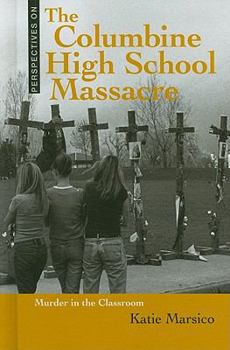 Library Binding The Columbine High School Massacre: Murder in the Classroom Book