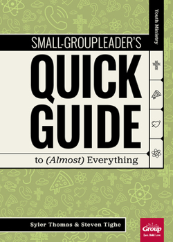 Paperback Small-Group Leader's Quick Guide to (Almost) Everything Book