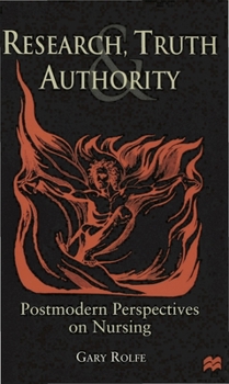 Hardcover Research, Truth and Authority: Postmodern Perspectives on Nursing Book