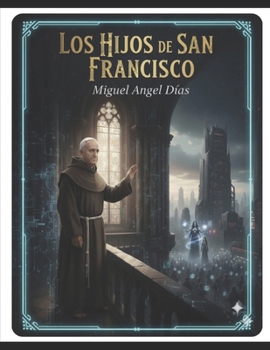 Los Hijos de San Francisco (Spanish Edition)