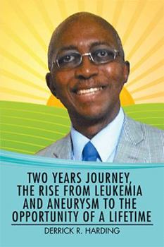 Paperback Two Years Journey, the Rise from Leukemia and Aneurysm to the Opportunity of a Lifetime Book