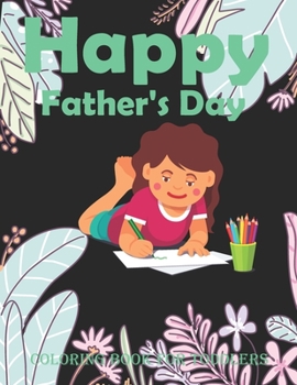 Paperback Happy Father's Day Coloring Book For Toddlers: An Kids Coloring Book with Fun Easy and Relaxing Coloring Pages Happy Father's Day Inspired Scenes and Book