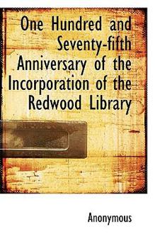 Paperback One Hundred and Seventy-Fifth Anniversary of the Incorporation of the Redwood Library Book