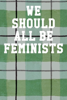 We Should All Be Feminists: Blank Recipe Page Notebook 6”x9” 120 Pages