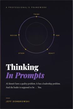 Paperback Thinking In Prompts: Lead AI Conversations, Get Real Results — A No-Code Framework for Professionals Book