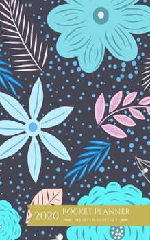 2020 Pocket Planner Weekly and Monthly: Blue Floral January - December 2020 Calendar and Planner For To-Do List, Appointment Journal and Academic Agenda Schedule Organizer