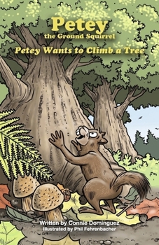 Paperback Petey the Ground Squirrel: Petey Wants to Climb a Tree Book