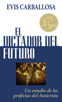 Paperback Dictador del futuro, El-bolsillo***OP***: Un estudio de las profecias del Anticristo (Spanish Edition) Book