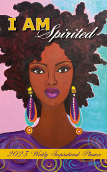 2023 African American Weekly Planner, Shades of Color: I Am Spirited, Highlighting Black Culture Through Beautiful Art, 5.375 x 8.375 inches, Artist: Sylvia "Gbaby" Phillips