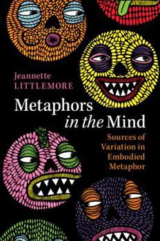 Paperback Metaphors in the Mind: Sources of Variation in Embodied Metaphor Book