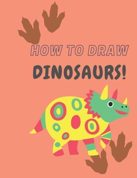 Paperback How To Draw Dinosaurs: Easy Step-by-Step Drawing for kids Book