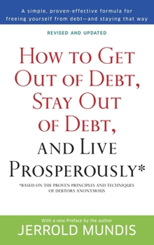 Paperback How to Get Out of Debt, Stay Out of Debt, and Live Prosperously*: Based on the Proven Principles and Techniques of Debtors Anonymous Book