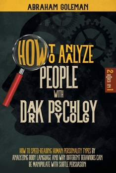 Paperback How to Analyze People with Dark Psychology: 2 Books in 1 How to Speed-Reading Human Personality Types by Analyzing Body Language and why Different Beh Book