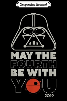 Composition Notebook: Star Wars May The Fourth Be With You 2019 Vader  Journal/Notebook Blank Lined Ruled 6x9 100 Pages
