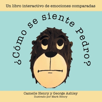 Paperback ¿Cómo Se Siente Pedro?: Un Libro Interactivo De Emociones Comparadas [Spanish] Book