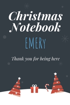 Paperback Christmas Notebook: Emery - Thank you for being here - Beautiful Christmas Gift For Women Girlfriend Wife Mom Bride Fiancee Grandma Grandd Book