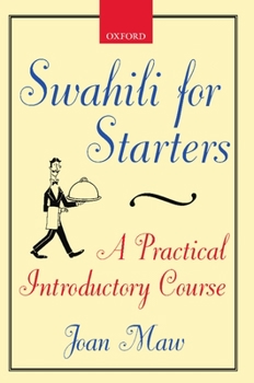 Paperback Swahili for Starters: A Practical Introductory Course: (Previously Known as Twende!) Book