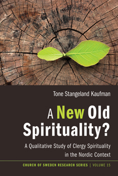 Paperback A New Old Spirituality?: A Qualitative Study of Clergy Spirituality in the Nordic Context Book
