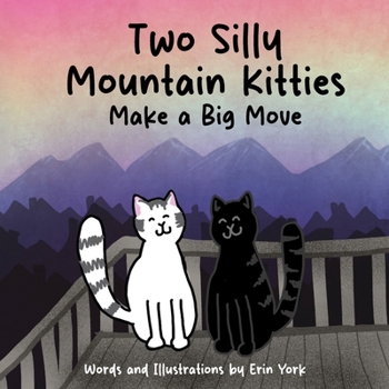 Paperback Two Silly Mountain Kitties Make a Big Move Book