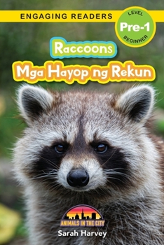 Paperback Raccoons: Bilingual (English/Filipino) (Ingles/Filipino) Mga Hayop ng Rekun - Animals in the City (Engaging Readers, Level Pre-1 [Filipino] [Large Print] Book