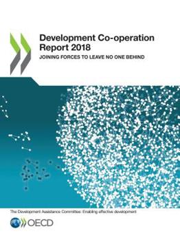 Paperback Development Co-operation Report 2018: Joining Forces to Leave No One Behind Book