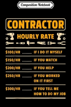 Composition Notebook: Contractor Hourly Rate Price Chart Construction Funny Gift  Journal/Notebook Blank Lined Ruled 6x9 100 Pages