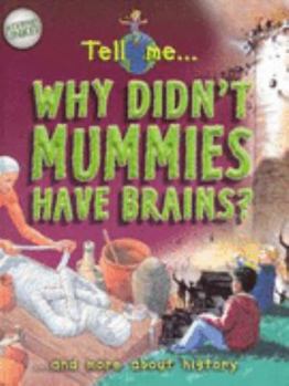 Hardcover Tell Me? Why Don't Mummies Have Brains? Book