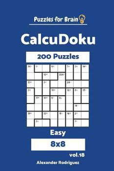 Paperback Puzzles for Brain CalcuDoku - 200 Easy 8x8 vol. 18 Book