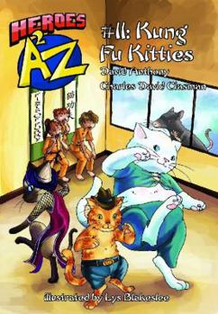 Heroes A2Z #11: Kung Fu Kitties - Book #11 of the Heroes A2Z