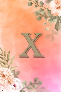 X: Initial X Notebook for Womens and Girls, Pink Green Flower 6 x 9 120 pages