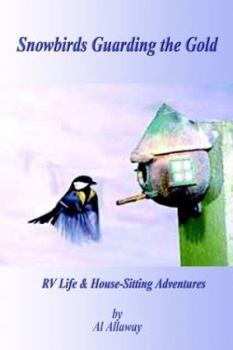 Paperback Snowbirds Guarding the Gold: RV Life & Housesitting Adventures Book