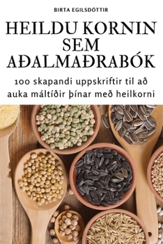 Paperback Heildu Kornin Sem Aðalmaðrabók [Icelandic] Book