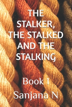 Paperback THE STALKER, THE STALKED AND THE STALKING: Book 1 Book