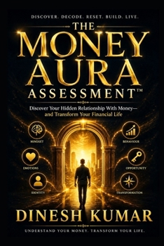 THE MONEY AURA ASSESSMENT™: Discover Your Hidden Relationship With Money—and Transform Your Financial Life