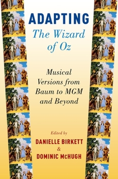 Paperback Adapting the Wizard of Oz: Musical Versions from Baum to MGM and Beyond Book