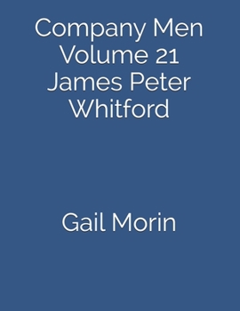 Company Men: Volume 21 James Peter Whitford