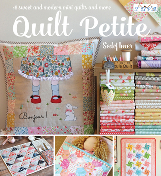 Paperback Quilt Petite: 18 Sweet and Modern Mini Quilts and More Book