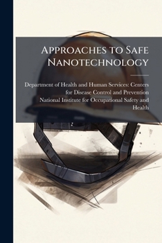 Paperback Approaches to Safe Nanotechnology: Managing the Health and Safety Concerns Associated With Engineered Nanomaterials Book