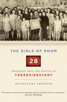 Hardcover The Girls of Room 28: Friendship, Hope, and Survival in Theresienstadt Book
