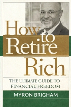 Paperback How To Retire Rich: The Ultimate Guide to Financial Freedom Book