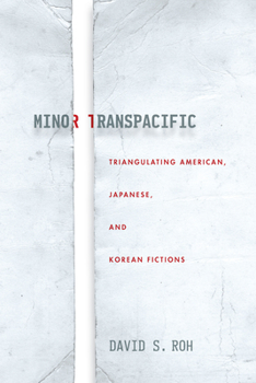 Paperback Minor Transpacific: Triangulating American, Japanese, and Korean Fictions Book