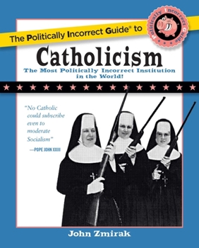Paperback The Politically Incorrect Guide to Catholicism Book