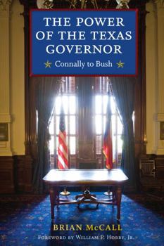 Hardcover The Power of the Texas Governor: Connally to Bush Book