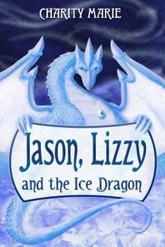 Paperback Jason, Lizzy, and the Ice Dragon: Book 1 Book