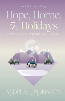 Hope, Home, & Holidays: Winter Devotionals Inspired by God's Creation