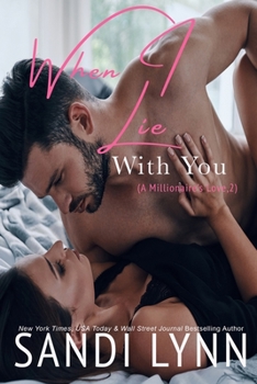 Paperback When I Lie With You (A Millionaire's Love, #2) Book