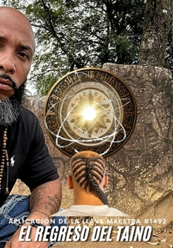 El Regreso del Taíno: Solicitud de llave maestra #1492 (Spanish Edition)