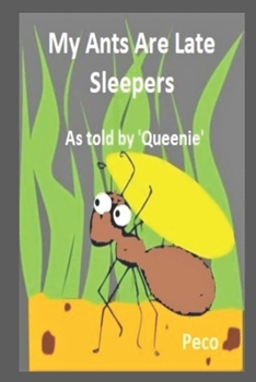 Paperback My Ants Are Late Sleepers: as told by 'Queenie' Book
