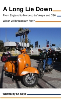 Paperback A Long Lie Down: England to Morocco by Vespa and C90. Which will breakdown first? Book