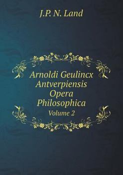 Paperback Arnoldi Geulincx Antverpiensis Opera Philosophica Volume 2 [Latin] Book